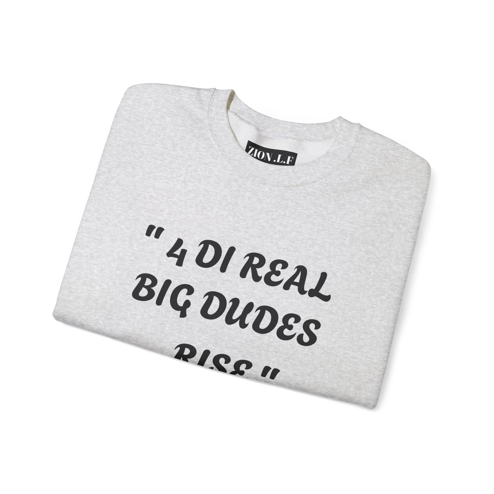 4 DI Real Big Dudes Rise Unisex Heavy Blend™ Crewneck Sweatshirt - Zion Legend Fashions