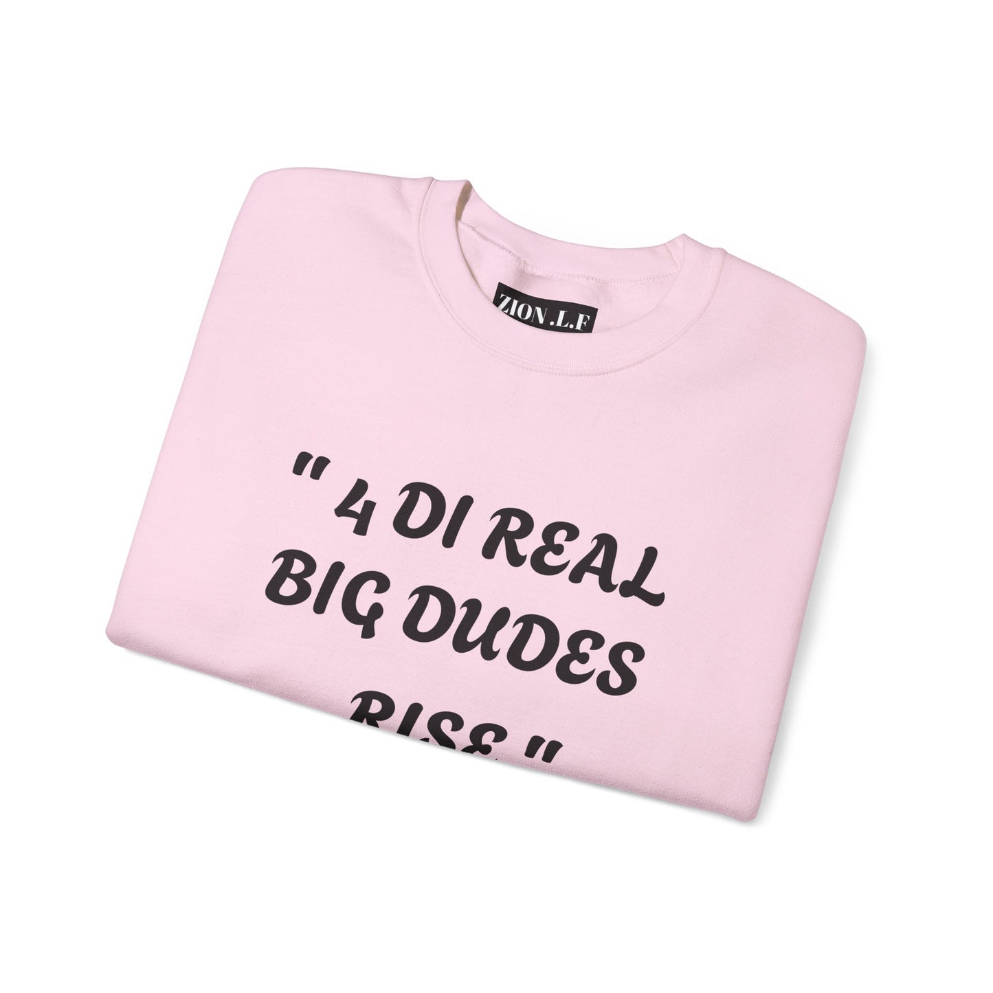 4 DI Real Big Dudes Rise Unisex Heavy Blend™ Crewneck Sweatshirt - Zion Legend Fashions