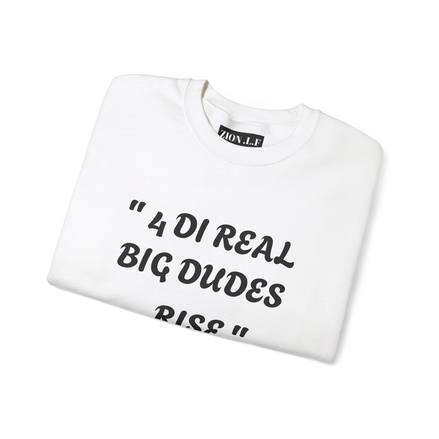 4 DI Real Big Dudes Rise Unisex Heavy Blend™ Crewneck Sweatshirt - Zion Legend Fashions