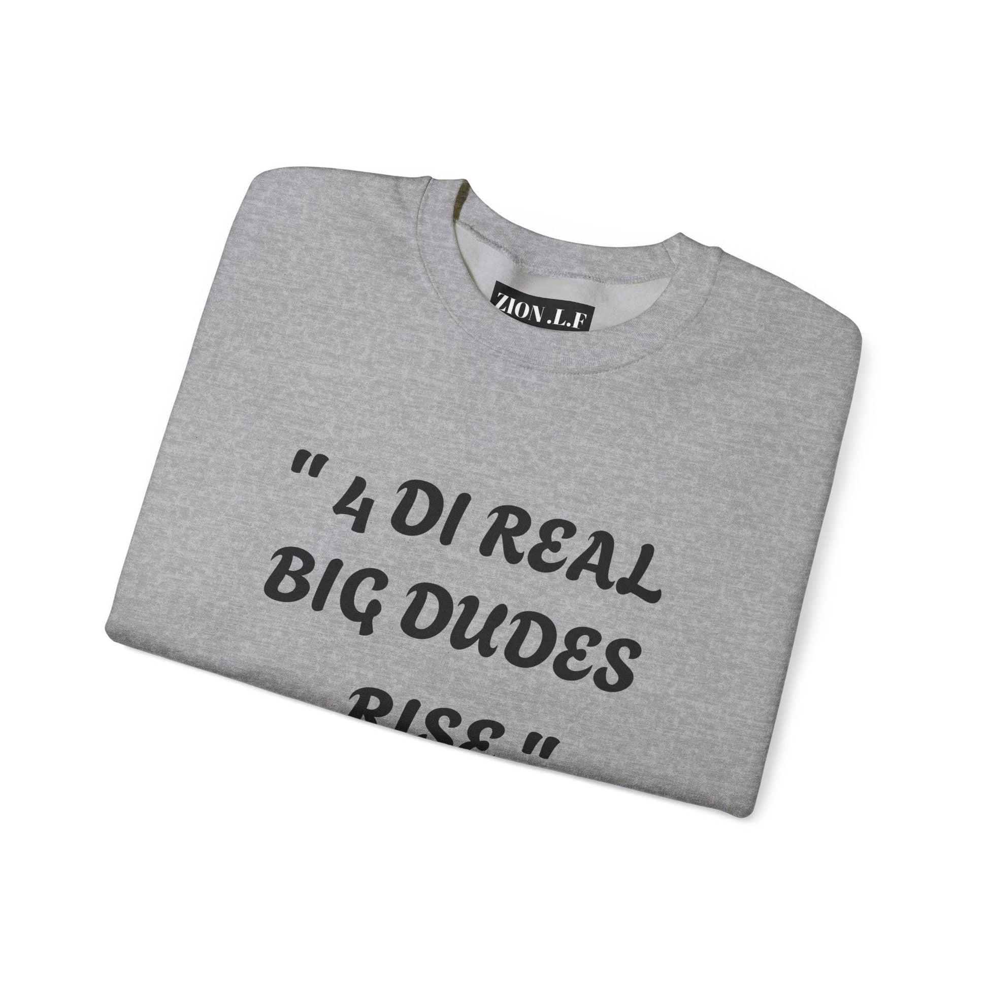 4 DI Real Big Dudes Rise Unisex Heavy Blend™ Crewneck Sweatshirt - Zion Legend Fashions