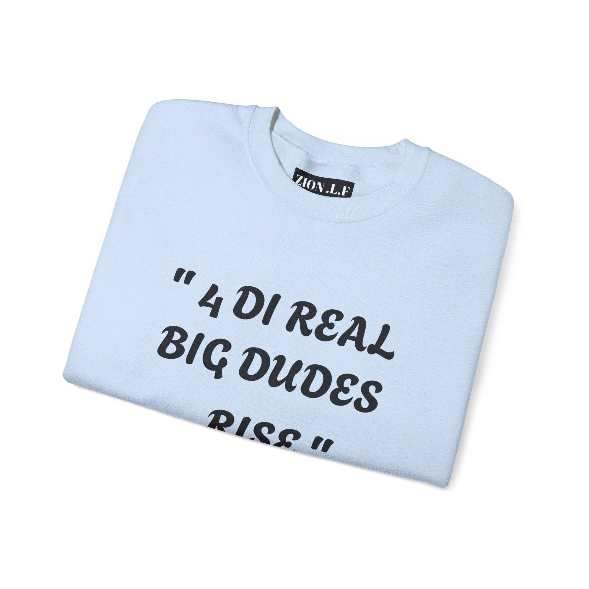 4 DI Real Big Dudes Rise Unisex Heavy Blend™ Crewneck Sweatshirt - Zion Legend Fashions