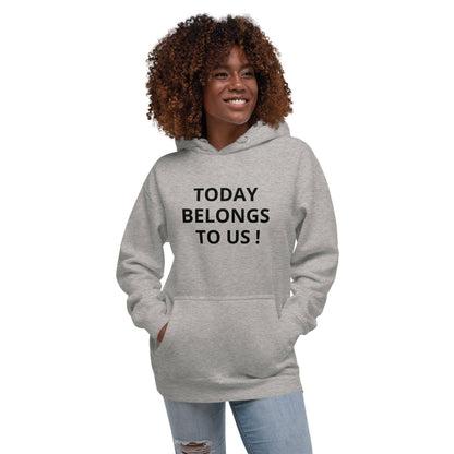 Today Belongs to Us - Button Unisex Hoodie - Zion Legend Fashions