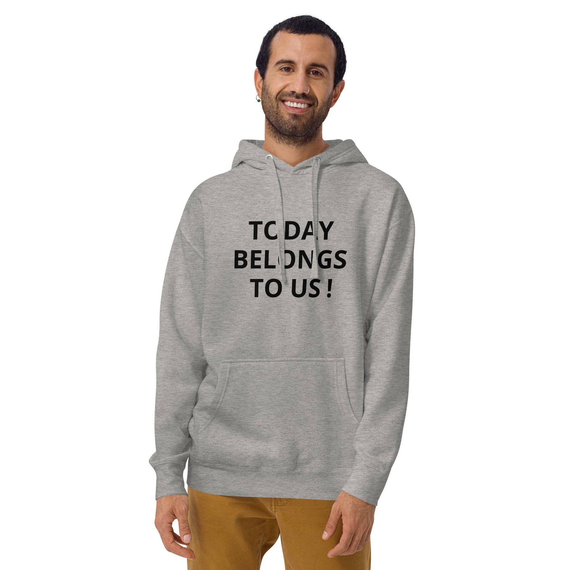 Today Belongs to Us - Button Unisex Hoodie - Zion Legend Fashions
