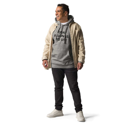 Today Belongs to Us - Button Unisex Hoodie - Zion Legend Fashions