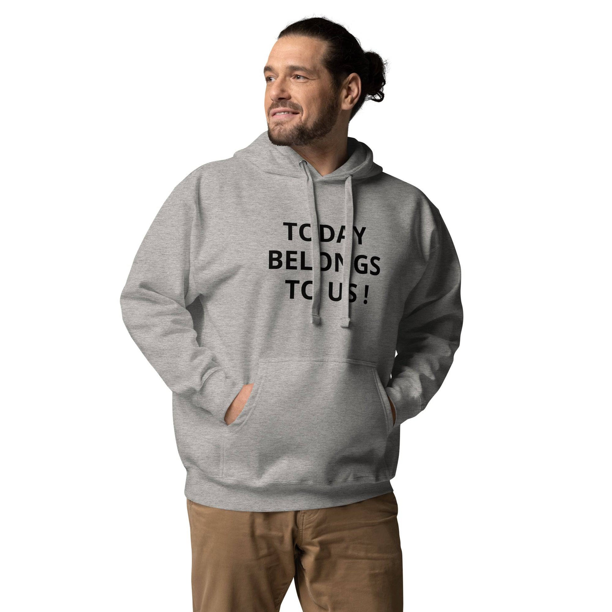 Today Belongs to Us - Button Unisex Hoodie - Zion Legend Fashions