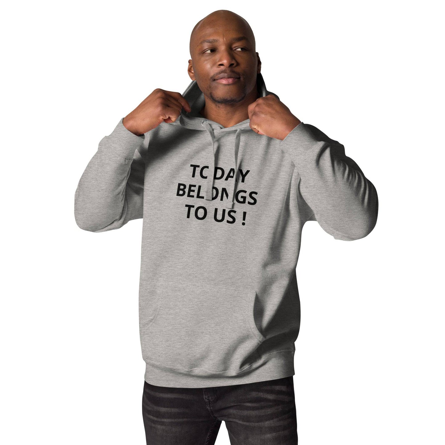 Today Belongs To Us Unisex Hoodie - Zion Legend Fashions