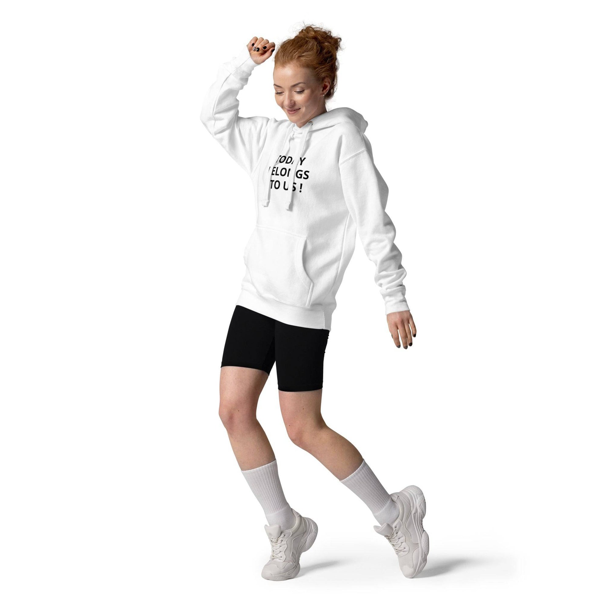 Today Belongs To Us Unisex Hoodie - Zion Legend Fashions