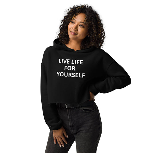 Live Life For Yourself Crop Hoodie - Zion Legend Fashions