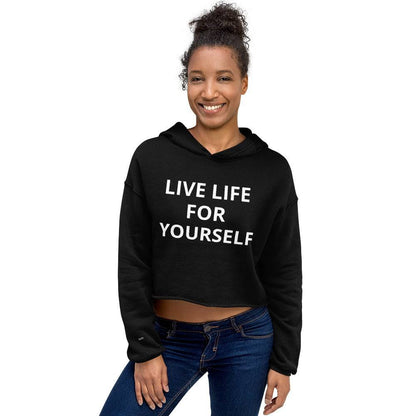 Live Life For Yourself Crop Hoodie - Zion Legend Fashions