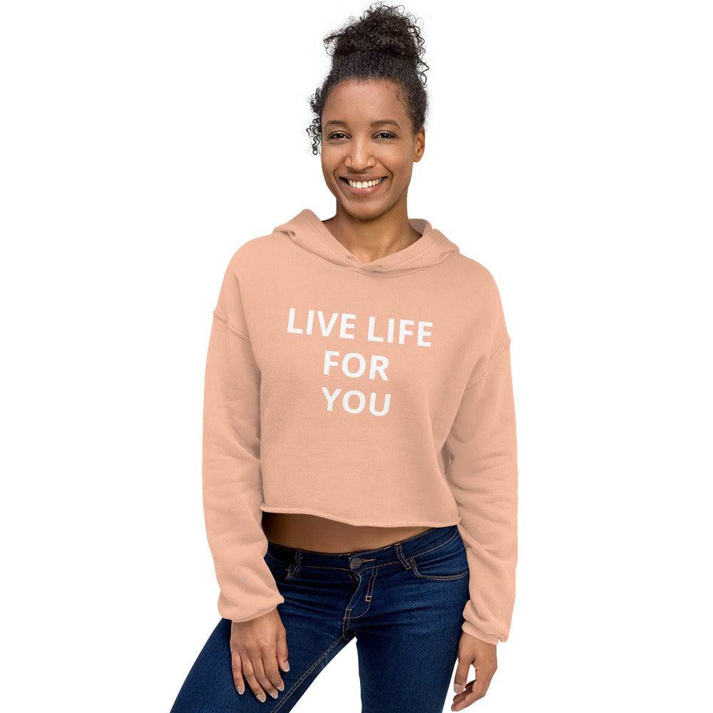 Live Life For You Crop Hoodie - Zion Legend Fashions